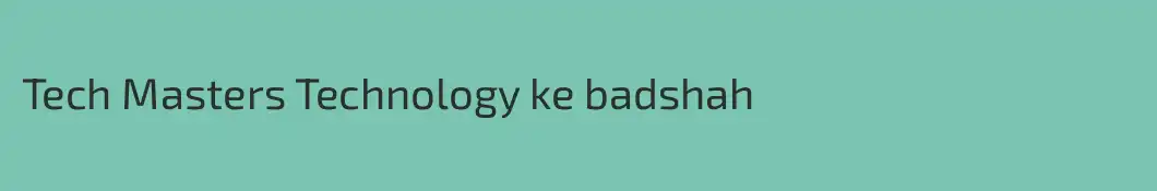 Tech Masters Technology ke badshah